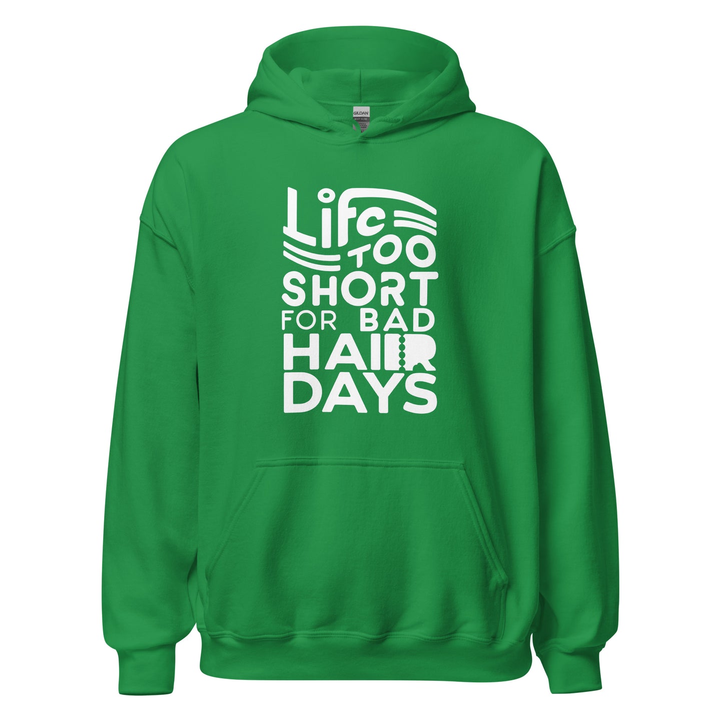 Unisex | LIFE IS TOO SHORT FOR BAD HAIR DAYS Soft, Smooth Hoodie