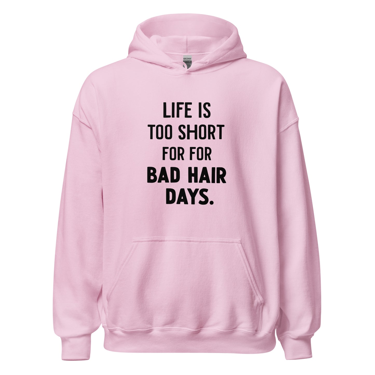 Unisex | LIFE IS TOO SHORT FOR FOR BAD HAIR DAYS Hoodie