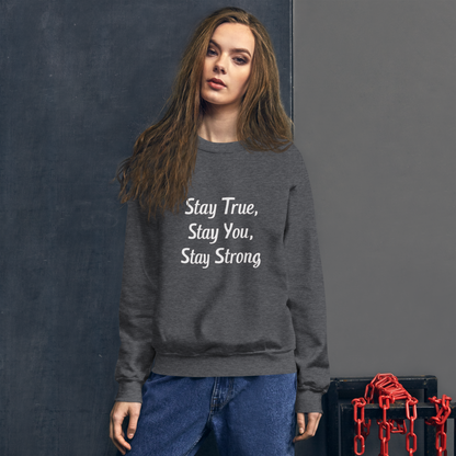 Unisex | Stay True, Stay You, Stay Strong - Sweatshirt