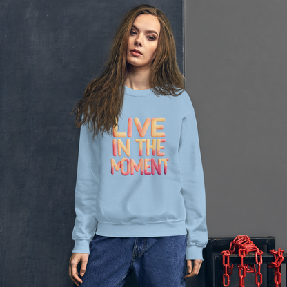 Unisex | Live In The Moment Sweatshirt