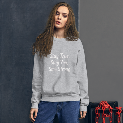 Unisex | Stay True, Stay You, Stay Strong - Sweatshirt