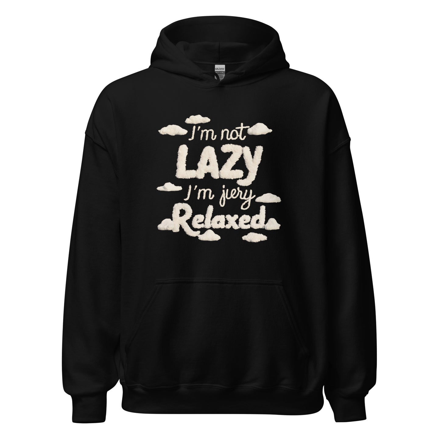 Unisex | I'm Not Lazy I'm Just Relaxed Hoodie