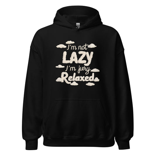 Unisex | I'm Not Lazy I'm Just Relaxed Hoodie