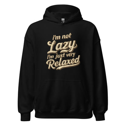 Unisex | I'm Not Lazy - I'm Just Relaxed Hoodie