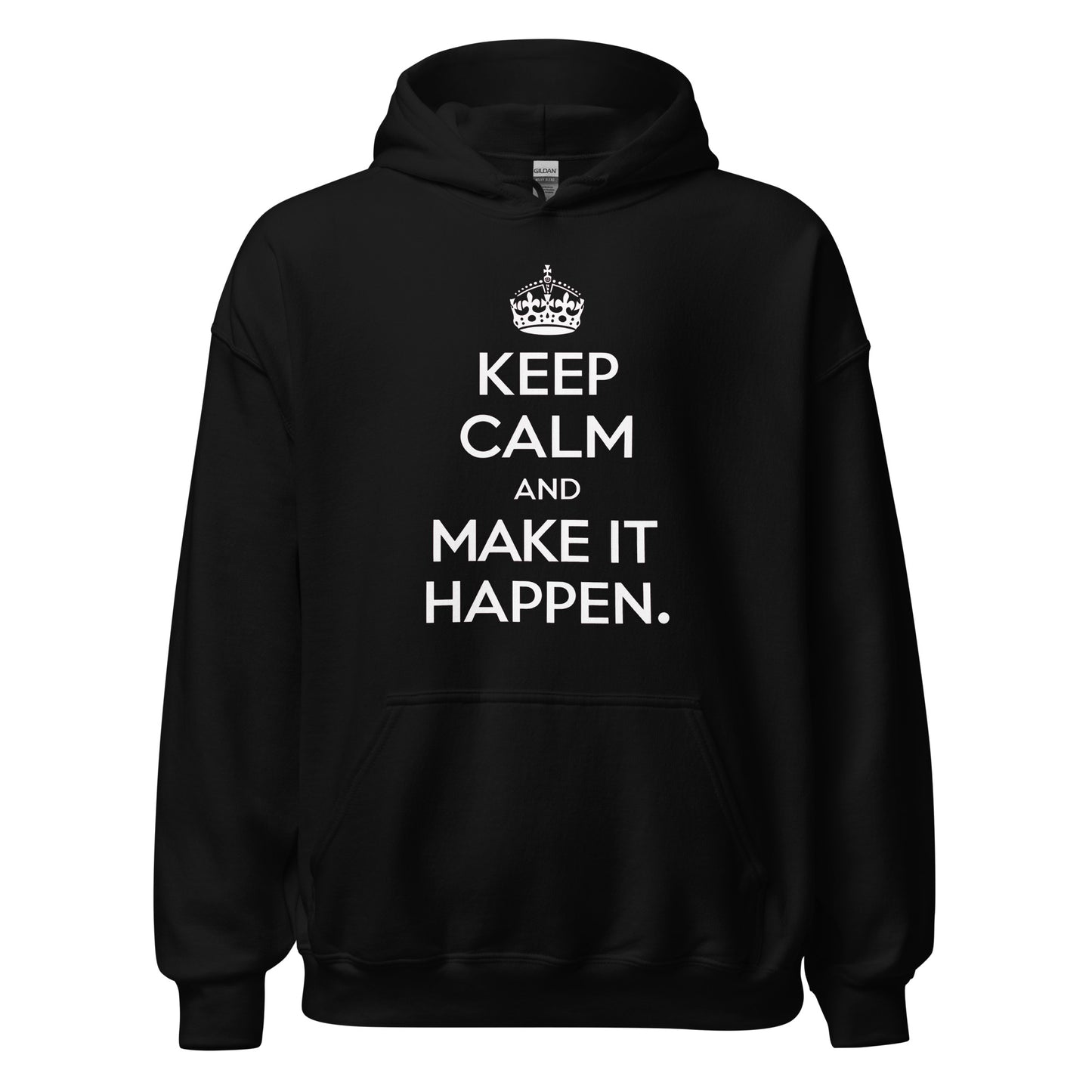 Unisex | Keep Calm And Make It Happen Hoodie