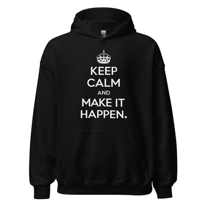 Unisex | Keep Calm And Make It Happen Hoodie