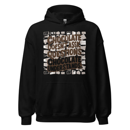 Unisex | Chocolate Doesn't Ask Questions Chocolate Understands Hoodie