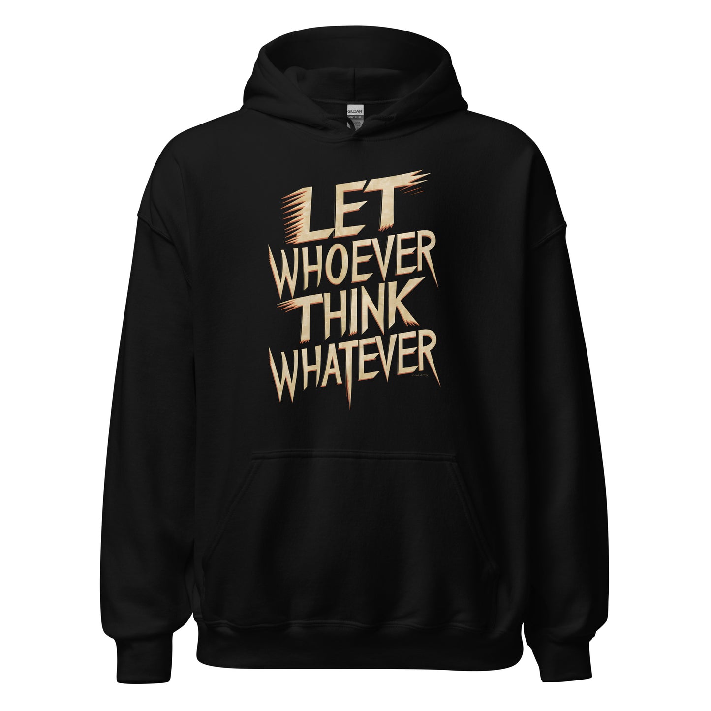 Unisex | LET WHOEVER THINK WHATEVER - Hoodie