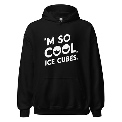 Unisex | 'M SO COOL ICE CUBES - Smooth, And Stylish Hoodie