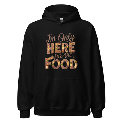 Unisex | I'm Only Here For The Food - Stylish Hoodie