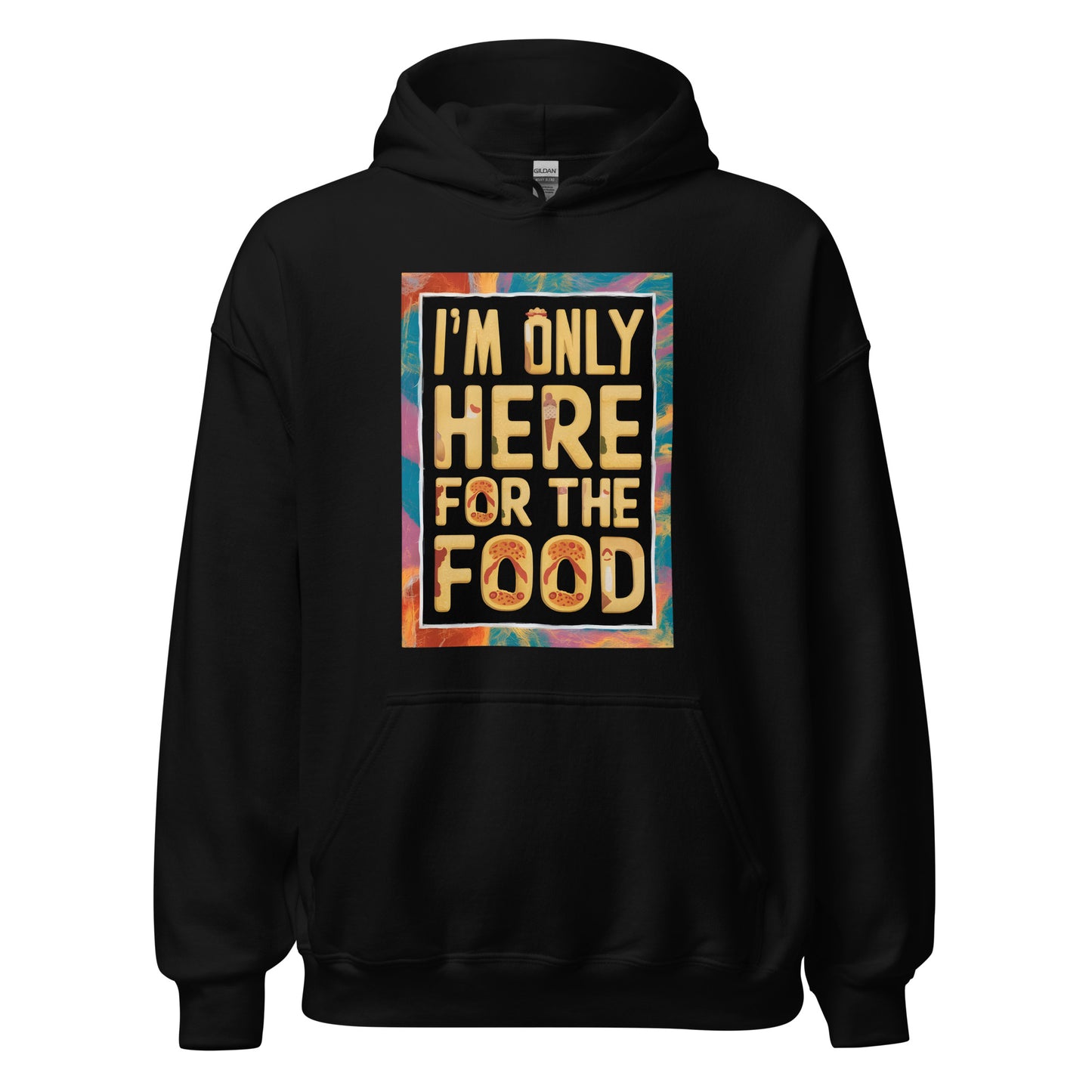 Unisex | I'm Only Here For The Food - Stylish Hoodie