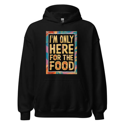Unisex | I'm Only Here For The Food - Stylish Hoodie