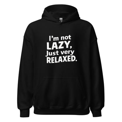 Unisex | I'm Not Lazy I'm Just Very Relaxed - Hoodie