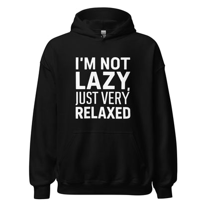 Unisex | I'm Not Lazy I'm Just Very Relaxed - Hoodie