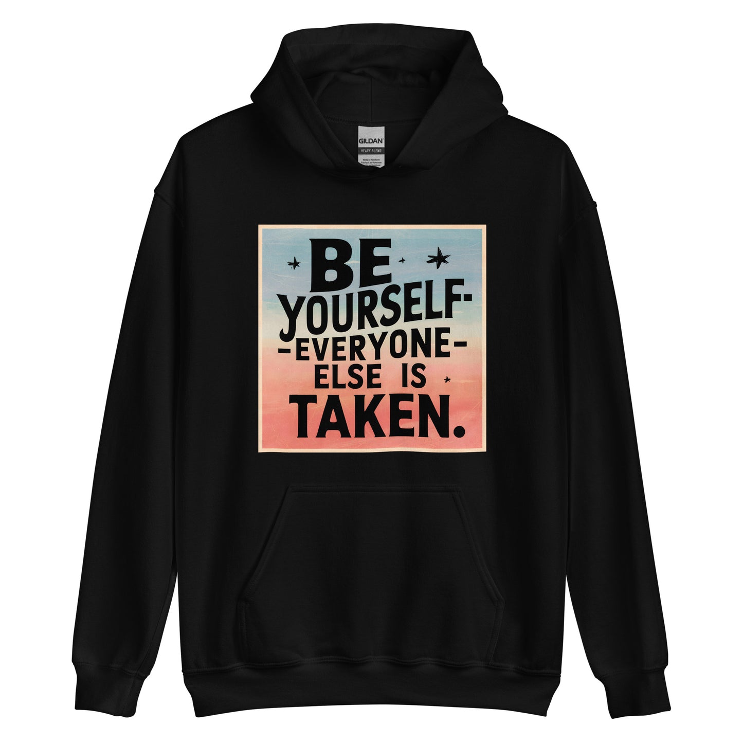 Unisex | Be Yourself Everyone Else Is Taken - Hoodie