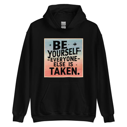 Unisex | Be Yourself Everyone Else Is Taken - Hoodie