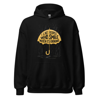 Unisex | I Like People Who Smile When It's Raining - Hoodie