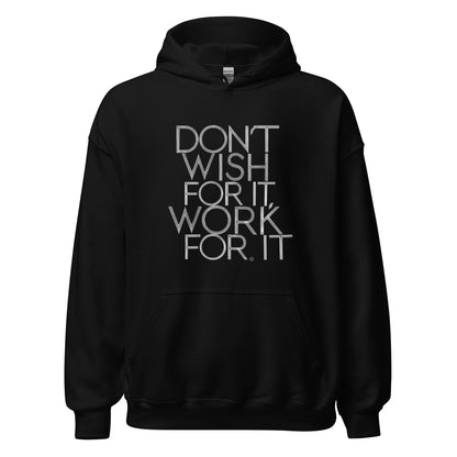 Unisex | DON'T WISH FOR IT - WORK FOR IT Stylish Hoodie
