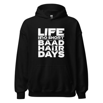 Unisex | Life Is Too Short For For Bad Hair Days! Hoodie