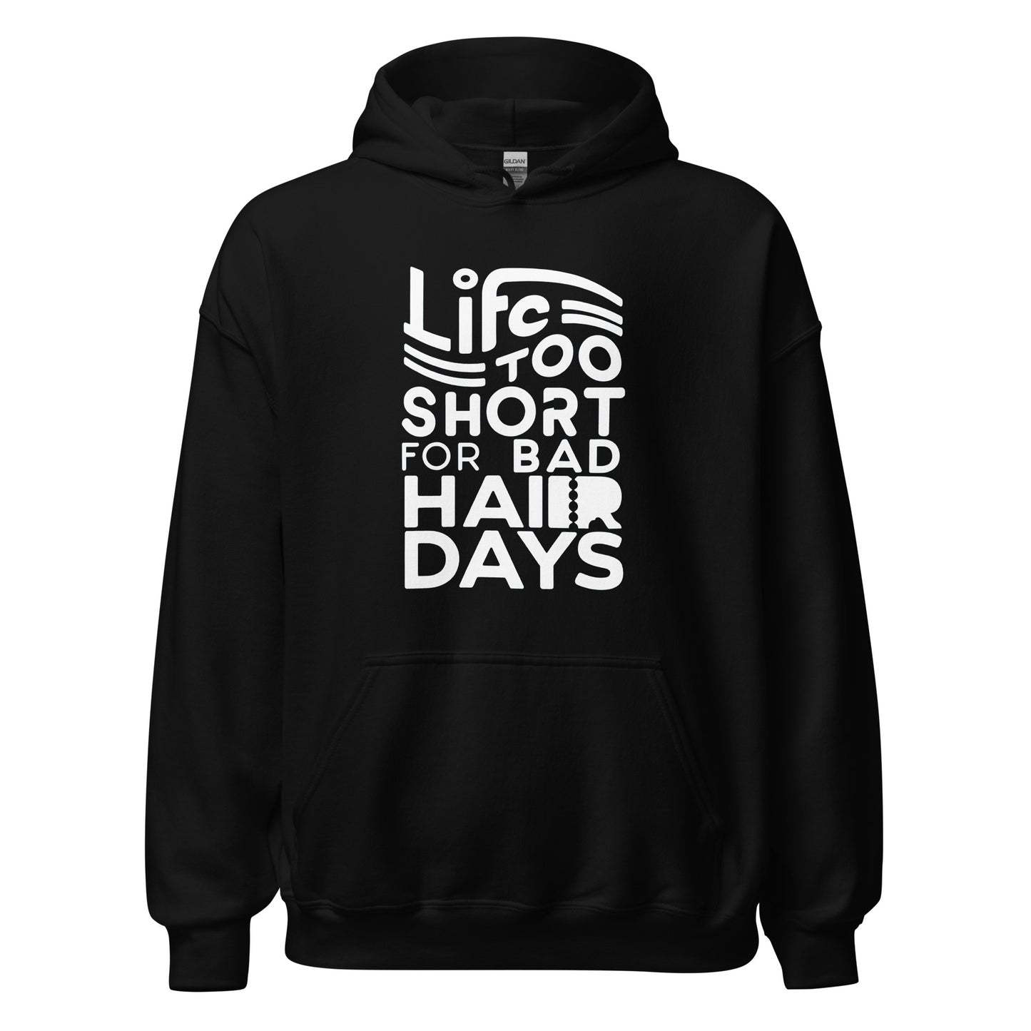 Unisex | LIFE IS TOO SHORT FOR BAD HAIR DAYS Soft, Smooth Hoodie