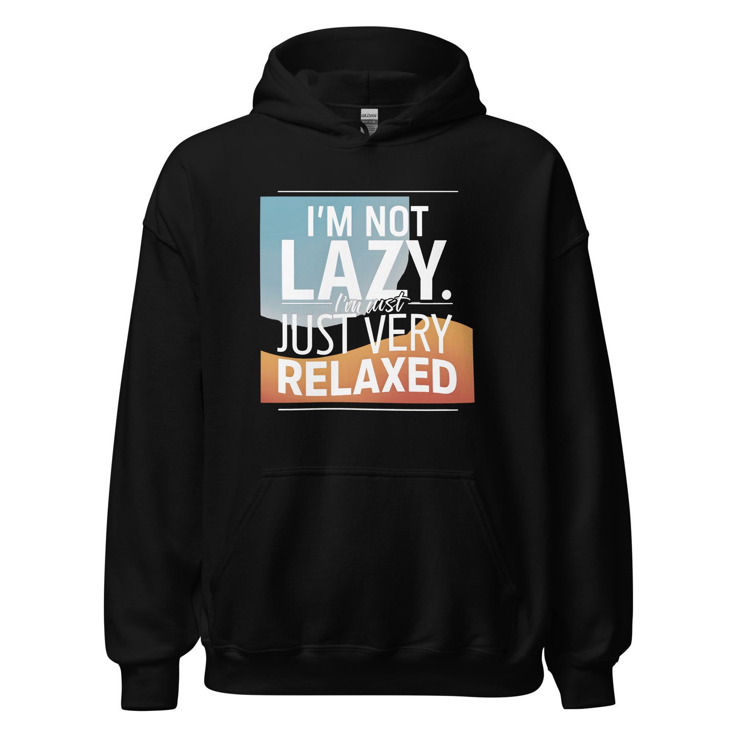 Unisex | I'm Not Lazy I'm Just Relaxed Hoodie