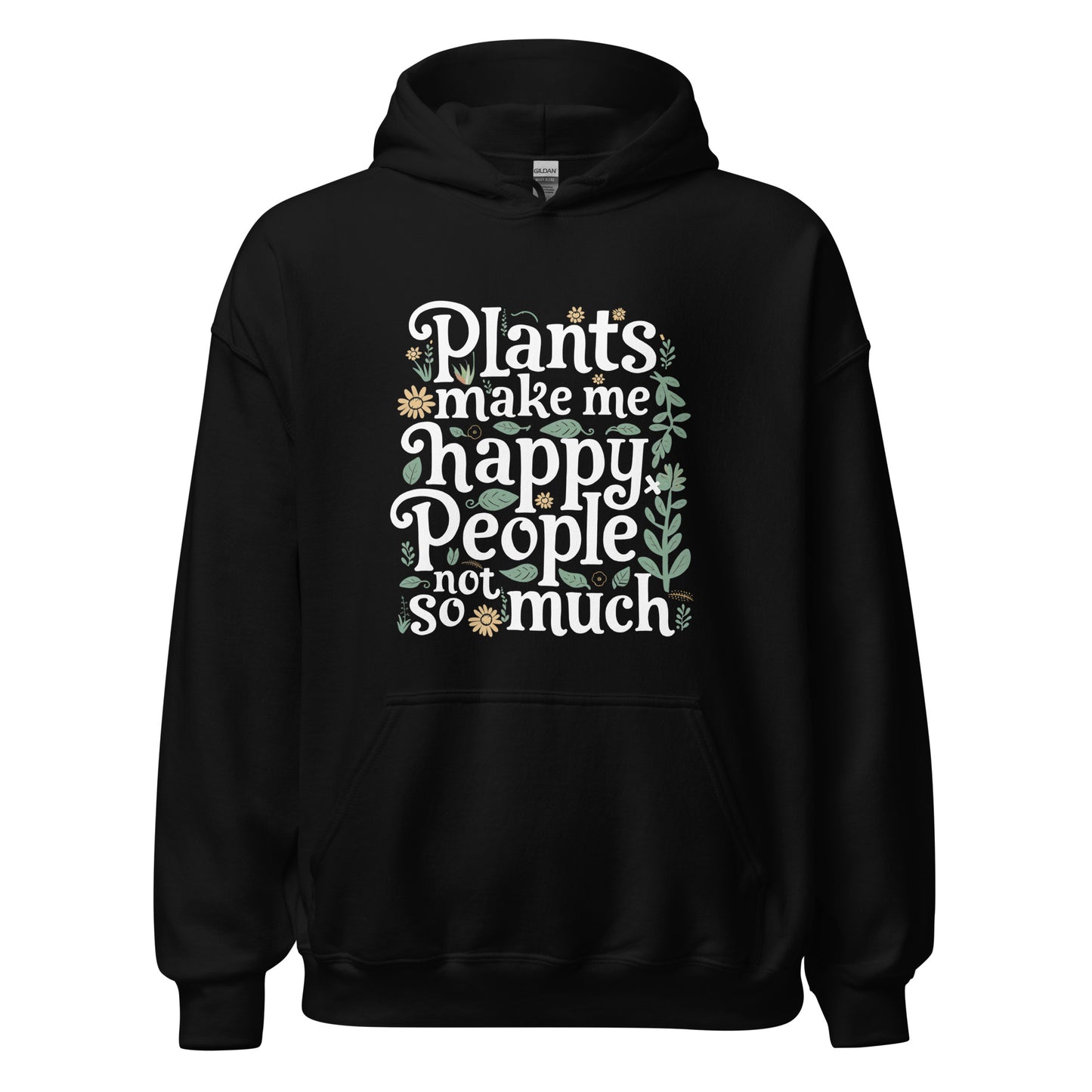 Unisex | Plants Make Me Happy, People Not So Much - Hoodie