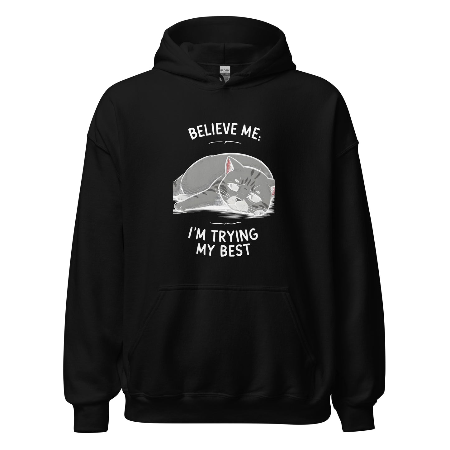 Unisex | Believe Me I'm Trying My Best - Hoodie