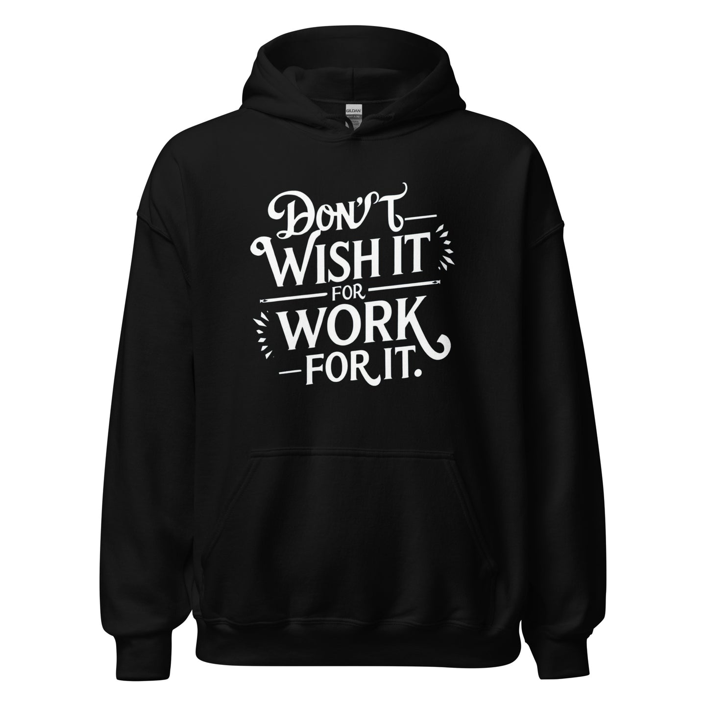 Unisex | Don't Wish For It Work For It - Hoodie