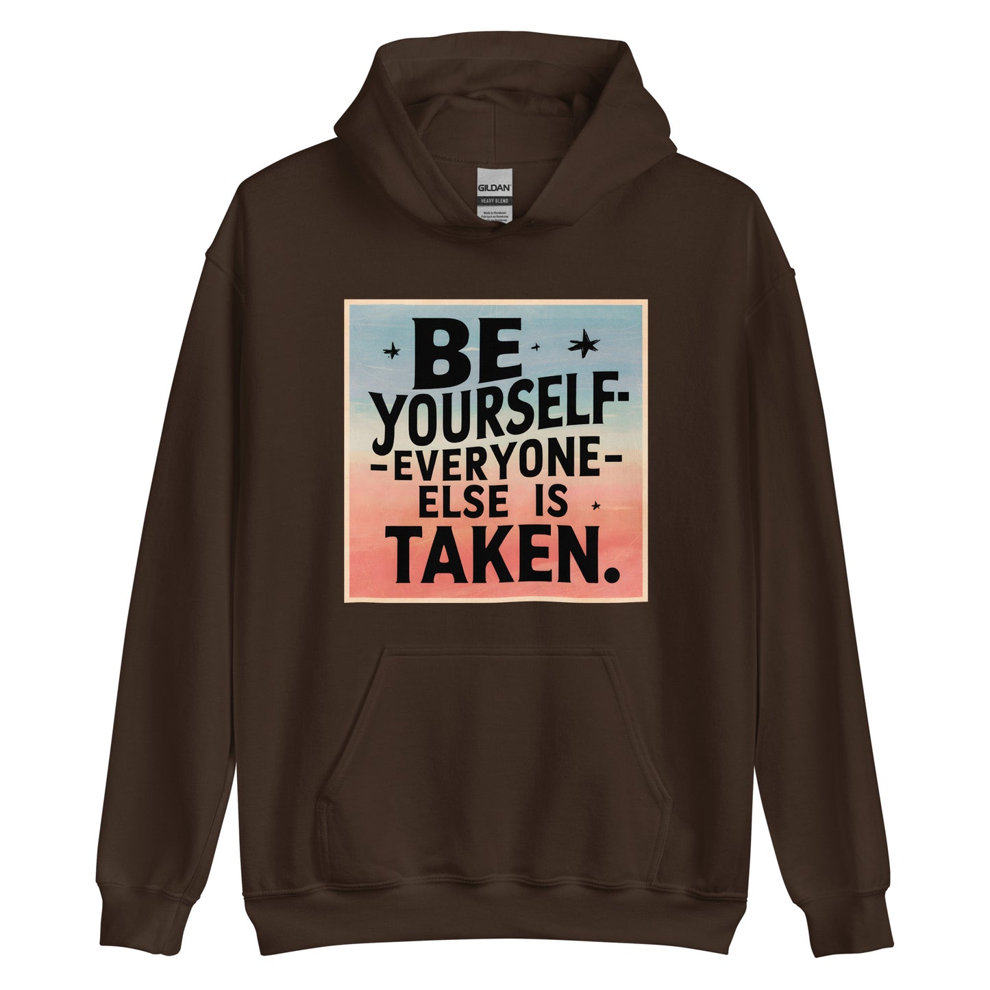 Unisex | Be Yourself Everyone Else Is Taken - Hoodie