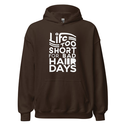 Unisex | LIFE IS TOO SHORT FOR BAD HAIR DAYS Soft, Smooth Hoodie