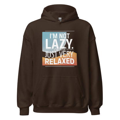 Unisex | I'm Not Lazy I'm Just Relaxed Hoodie