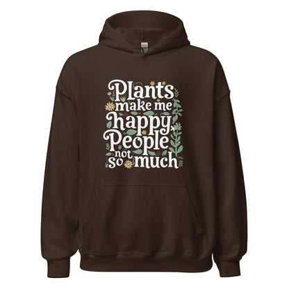 Unisex | Plants Make Me Happy, People Not So Much - Hoodie