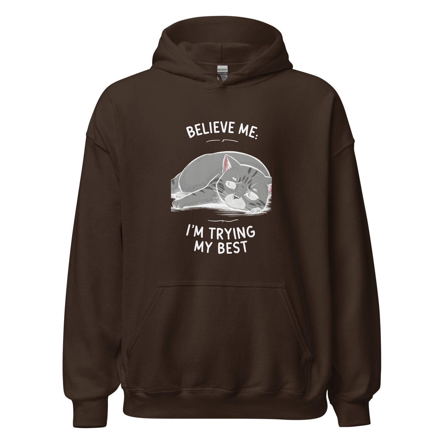 Unisex | Believe Me I'm Trying My Best - Hoodie