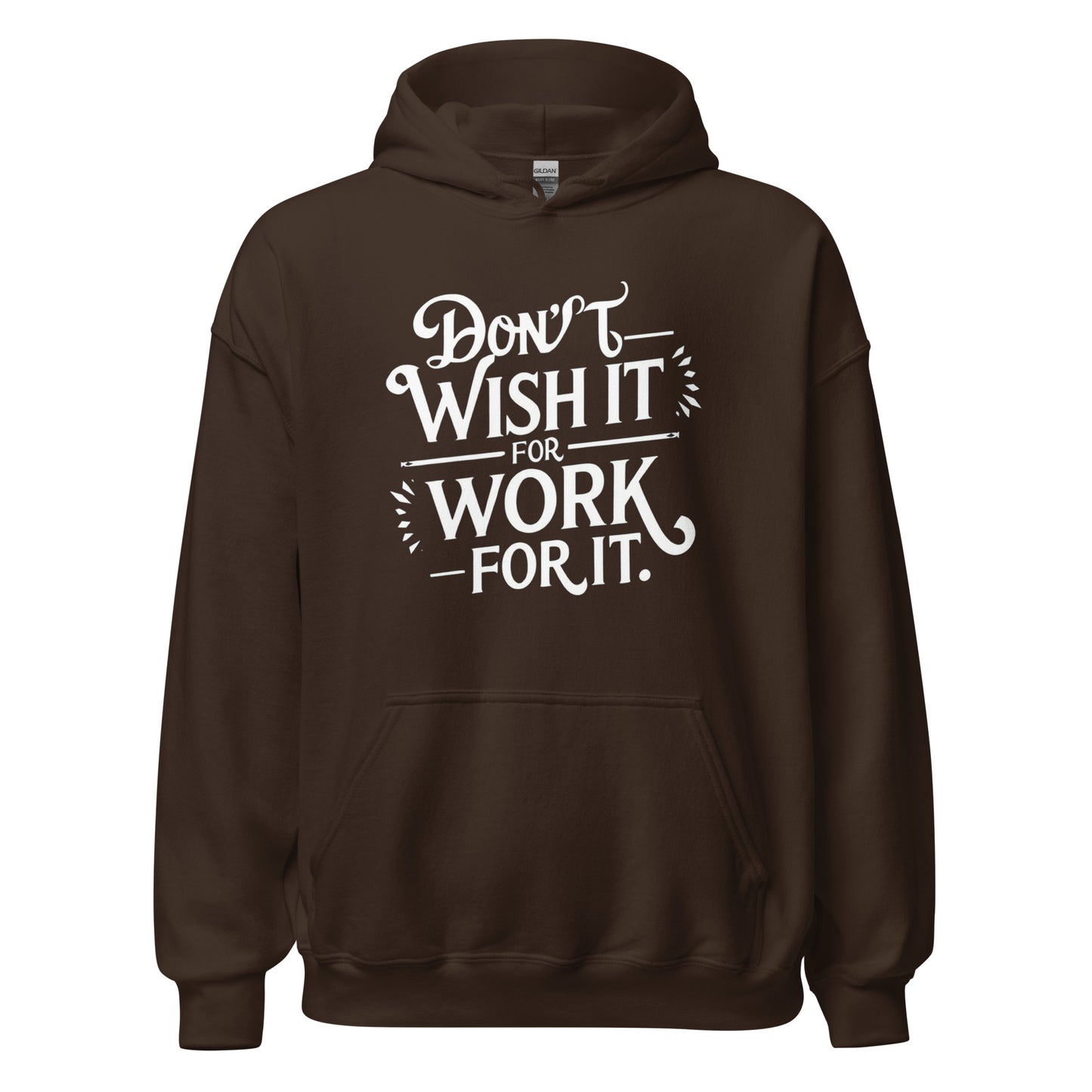 Unisex | Don't Wish For It Work For It - Hoodie