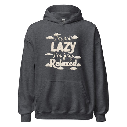 Unisex | I'm Not Lazy I'm Just Relaxed Hoodie
