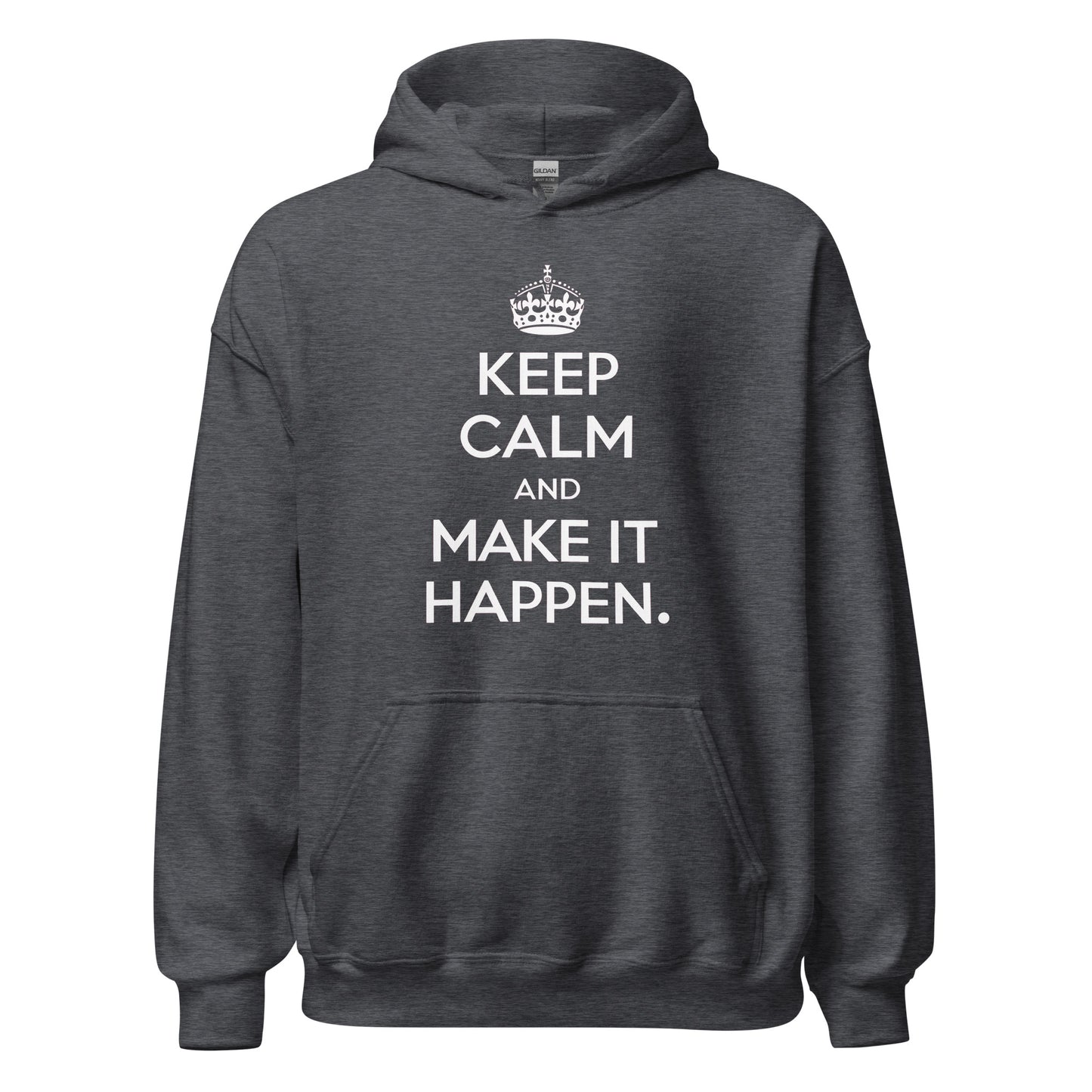 Unisex | Keep Calm And Make It Happen Hoodie