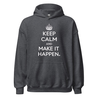Unisex | Keep Calm And Make It Happen Hoodie