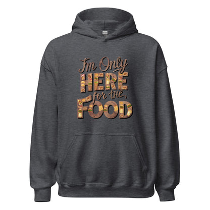 Unisex | I'm Only Here For The Food - Stylish Hoodie