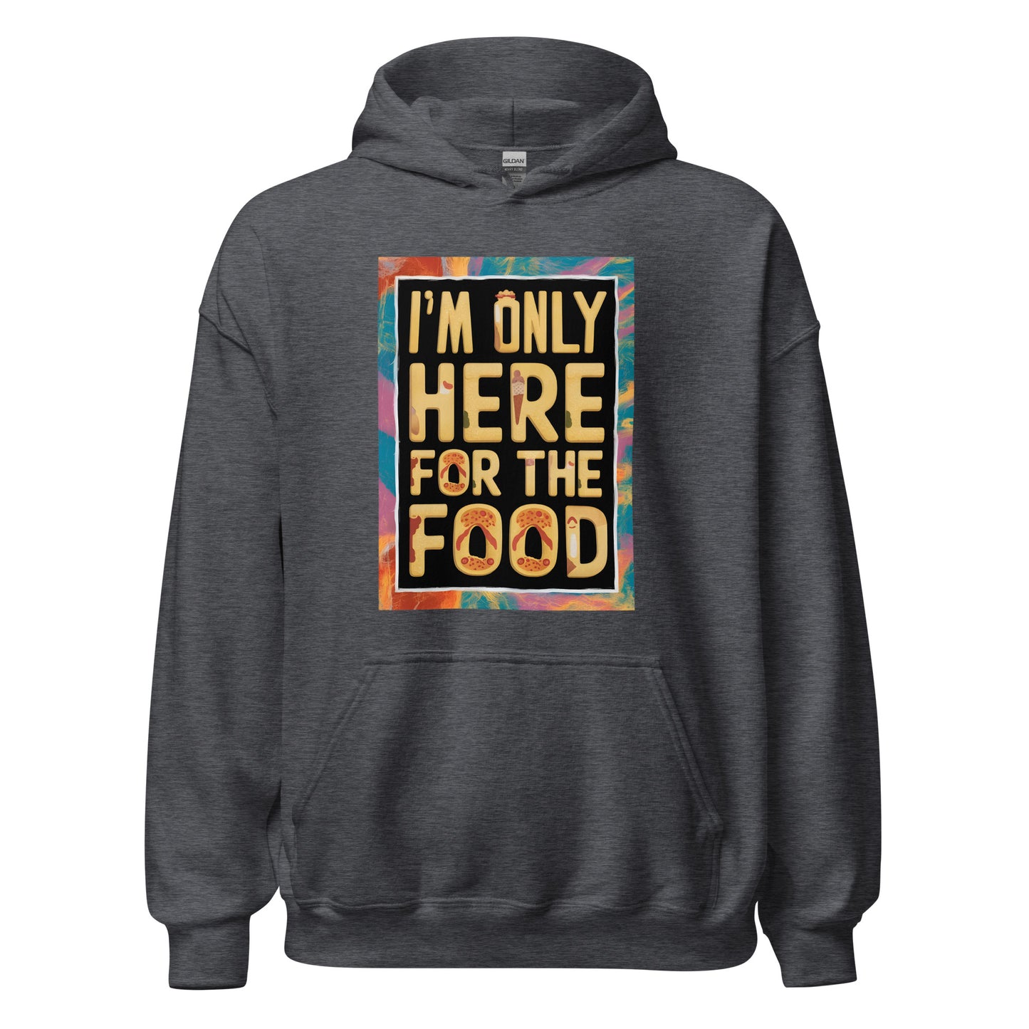 Unisex | I'm Only Here For The Food - Stylish Hoodie