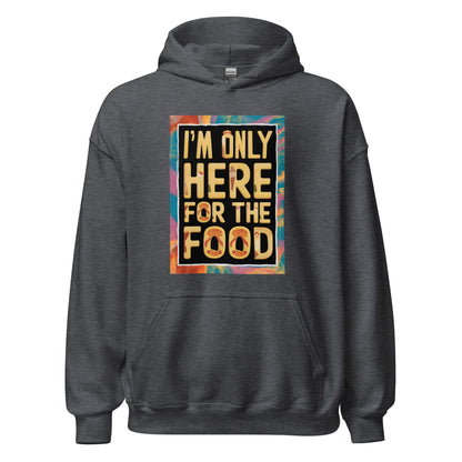 Unisex | I'm Only Here For The Food - Stylish Hoodie