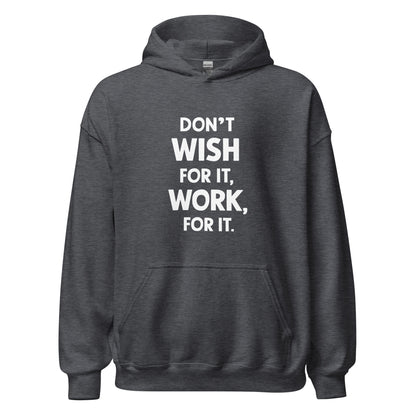 Unisex | Don't Wish For It Work For It - Soft Hoodie