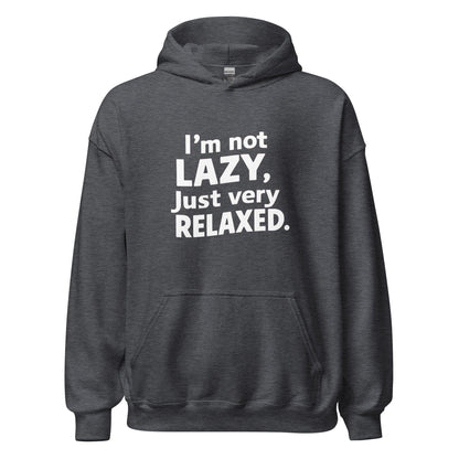 Unisex | I'm Not Lazy I'm Just Very Relaxed - Hoodie