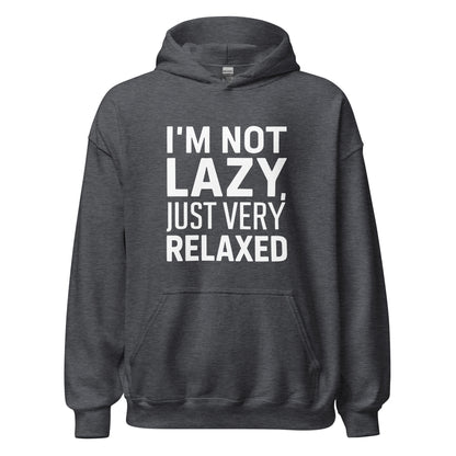 Unisex | I'm Not Lazy I'm Just Very Relaxed - Hoodie