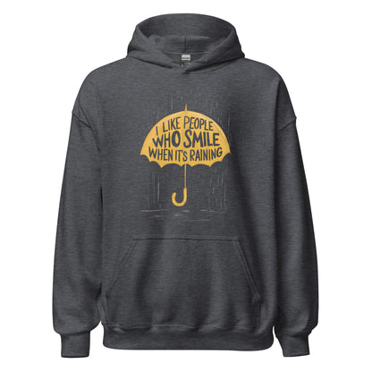 Unisex | I Like People Who Smile When It's Raining - Hoodie