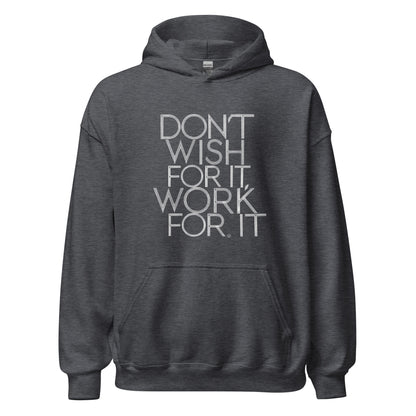 Unisex | DON'T WISH FOR IT - WORK FOR IT Stylish Hoodie