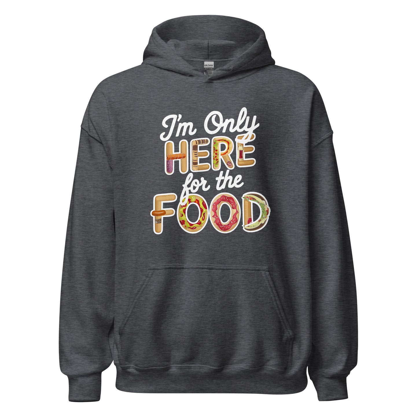 Unisex | I'm Only Here For The Food Hoodie