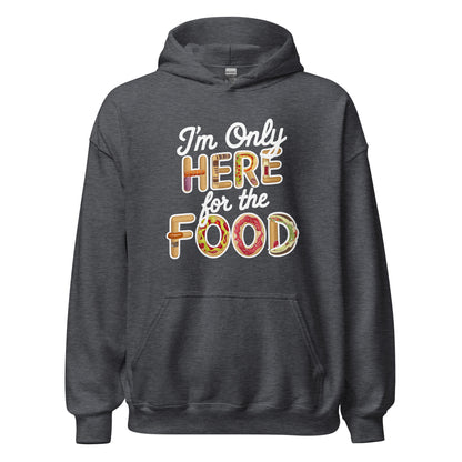 Unisex | I'm Only Here For The Food Hoodie