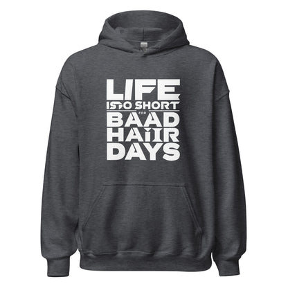 Unisex | Life Is Too Short For For Bad Hair Days! Hoodie