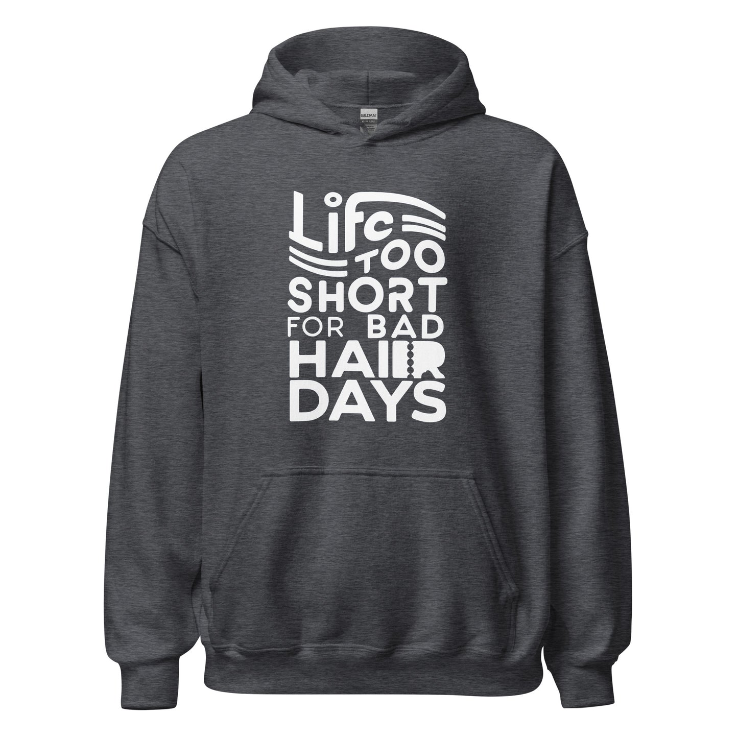 Unisex | LIFE IS TOO SHORT FOR BAD HAIR DAYS Soft, Smooth Hoodie