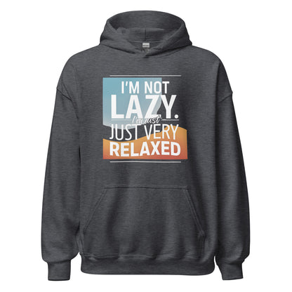 Unisex | I'm Not Lazy I'm Just Relaxed Hoodie